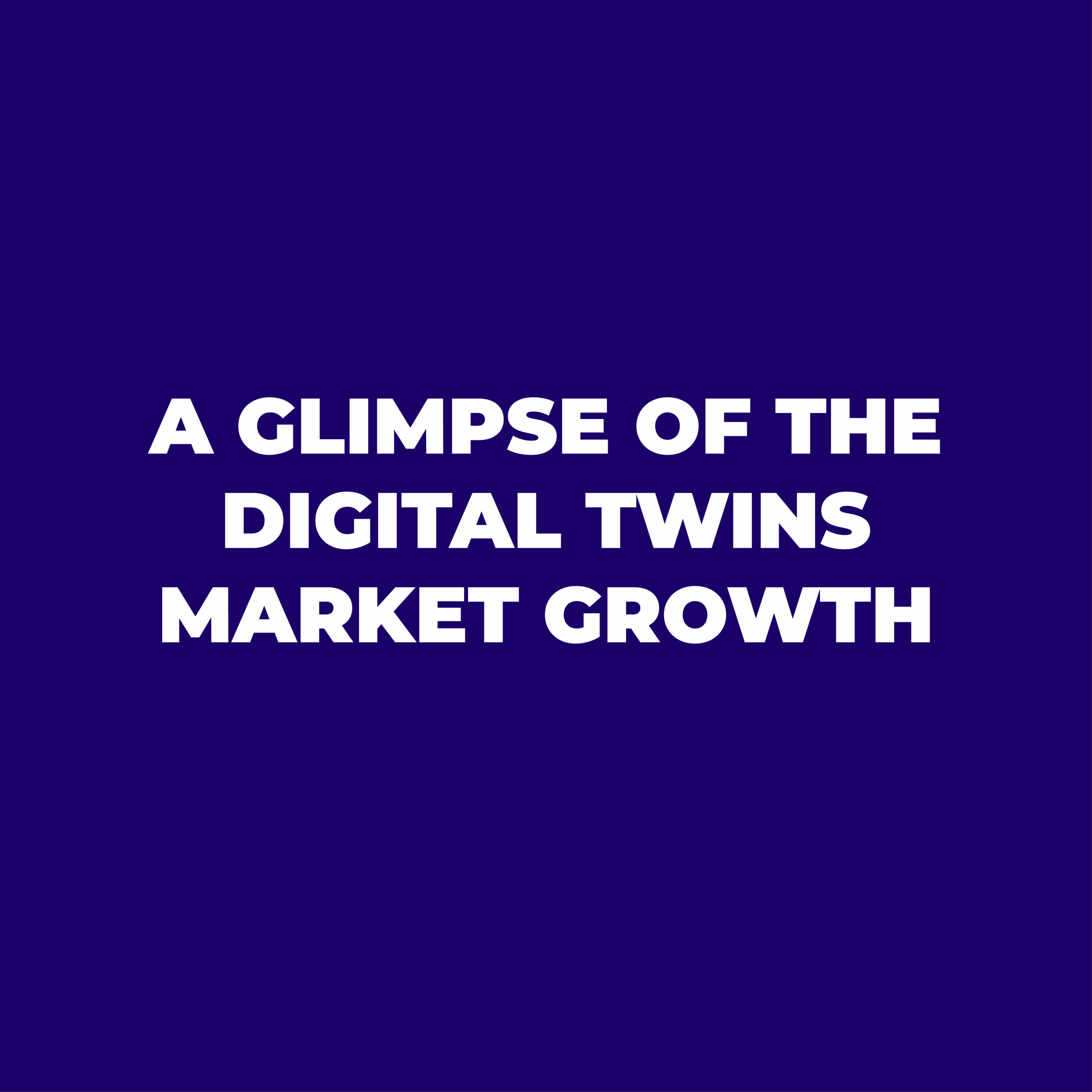 A glimpse of the Digital Twins Market Growth