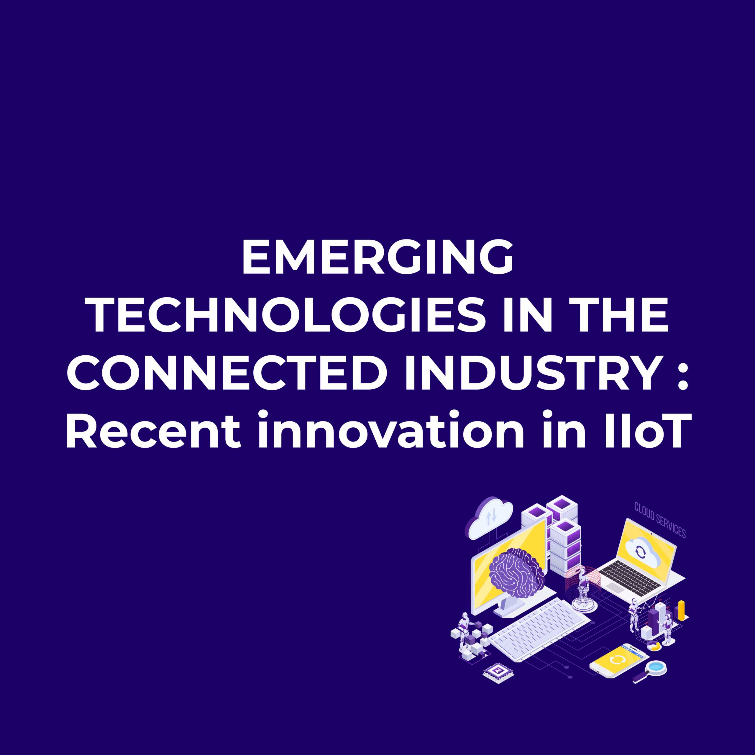 Emerging Technologies in the Connected Industry